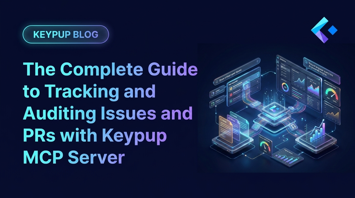 The Complete Guide to Tracking and Auditing Issues and PRs with Keypup MCP Server